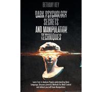 Bethany Key Dark Psychology Secrets and Manipulation Techniques (Tascabile)