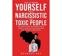 Bethany Key How to Defend Yourself from Narcissistic and Toxic Peopl (Tascabile)