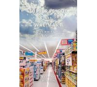 Bethany Moreton To Serve God and Wal-Mart (Tascabile)