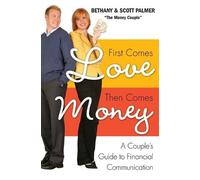 Bethany Palmer First Comes Love, Then Comes Money: A Couples Guide (Tascabile)
