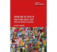 Bethany Simmond Ageing and the Crisis in Health and Social Ca (Copertina rigida)