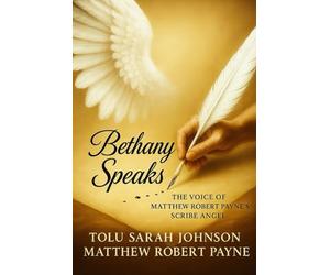 Bethany Speaks: The Voice of Matthew Robert Payne’s Scribe Angel