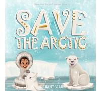Bethany Stahl Save the Arctic (Tascabile) Save the Earth
