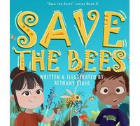 Bethany Stahl Save the Bees (Copertina rigida) Save the Earth