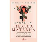 Bethany Webster Sanar La Herida Materna (Tascabile)