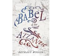 Bethany Wiggin Babel of the Atlantic (Copertina rigida)
