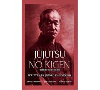 Bethers Caracen Jūjutsu no kigen. Written by Jigoro Kano (Founder of (Tascabile)