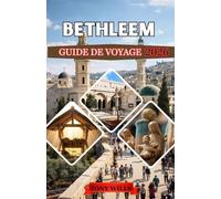 BETHLEEM GUIDE DE VOYAGE 2026: Explorez le cœur de la Terre Sainte : itinéraires complets, conseils d’initiés et aperçus culturels