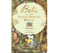 Atinuke Beti and the Little Round House (Copertina rigida)