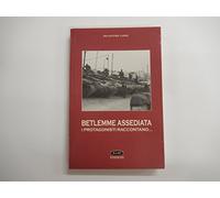 Betlemme assediata. I protagonisti raccontano