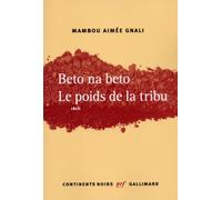 Beto Na Beto. Le Poids De La Tribu: Le Poids de La Tribu: Recit