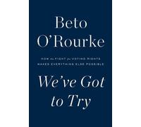 Beto O'Rourke We've Got to Try (Copertina rigida)