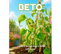 Beto, the climbing bean: A guide to growing beans at home