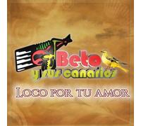 Beto Y Sus Canarios - Loco Por Tu Amor