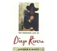 Betram D. Wolfe The Fabulous Life of Diego Rivera (Tascabile)