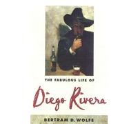 Betram D. Wolfe The Fabulous Life of Diego Rivera (Tascabile)