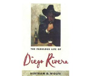 Betram D. Wolfe The Fabulous Life of Diego Rivera (Tascabile)