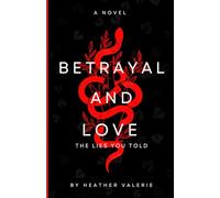 Betrayal And Love: The Lies You Told
