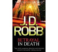 Betrayal in Death by J. D. Robb (2011-10-01)