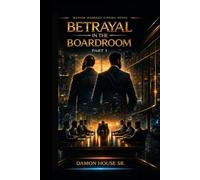 Betrayal in the Boardroom: Part 1