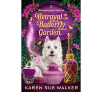 Betrayal in the Butterfly Garden: A Botanical Cozy Mystery with a Touch of Magic