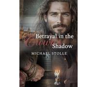 Betrayal in the Crown’s Shadow: Historical Novel