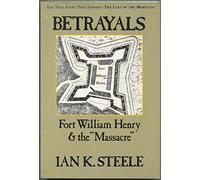Betrayals: Fort William Henry and the Massacre