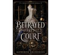 Betrayed At Court: a pride and prejudice novella