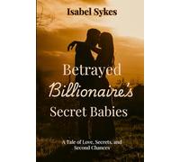 Betrayed Billionaire’s Secret Babies: A Tale of Love, Secrets, and Second Chances