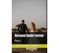 Betrayed Bonds Forever: Part 1