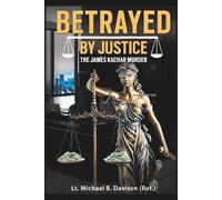 Betrayed By Justice: The James Kachar Murder