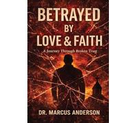 Betrayed by Love & Faith: A Journey Through Broken Trust