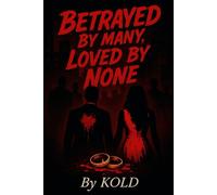 Betrayed by Many, Loved by None