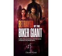 Betrayed By The Biker Giant: A Gritty Second Chance MC Romance of Betrayal and Redemption