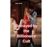 Betrayed by the Billionaire Cult
