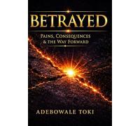 BETRAYED: Pains, Consequences & The Way Forward