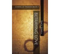 Betraying Love: Chains of Passion Book 7