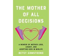 Betsy Armstrong The Mother of All Decisions (Tascabile)