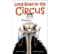 Betsy Bird Long Road to the Circus (Copertina rigida)