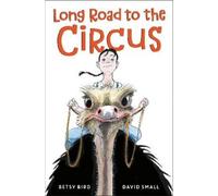 Betsy Bird Long Road to the Circus (Copertina rigida)