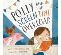 Betsy Childs Howard Polly and the Screen Time Overload (Copertina rigida)