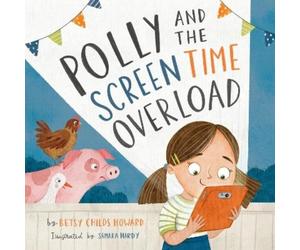 Betsy Childs Howard Polly and the Screen Time Overload (Copertina rigida)