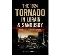 Betsy D'annibale The 1924 Tornado in Lorain & Sandusky (Tascabile)