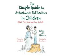 Betsy de Thierr The Simple Guide to Attachment Difficulties in Child (Tascabile)