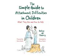 Betsy de Thierr The Simple Guide to Attachment Difficulties in Child (Tascabile)