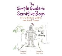 Betsy de Thierry Betsy De Thierry The Simple Guide to Sensitive Boys (Tascabile)