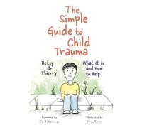 Betsy de Thierry The Simple Guide to Child Trauma (Tascabile) Simple Guides