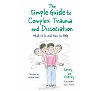 Betsy de Thierry The Simple Guide to Complex Trauma and Dissociation (Tascabile)