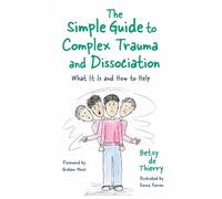 Betsy de Thierry The Simple Guide to Complex Trauma and Dissociation (Tascabile)
