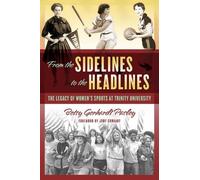 Betsy Gerhardt Pasley From the Sidelines to the Headlines (Tascabile)